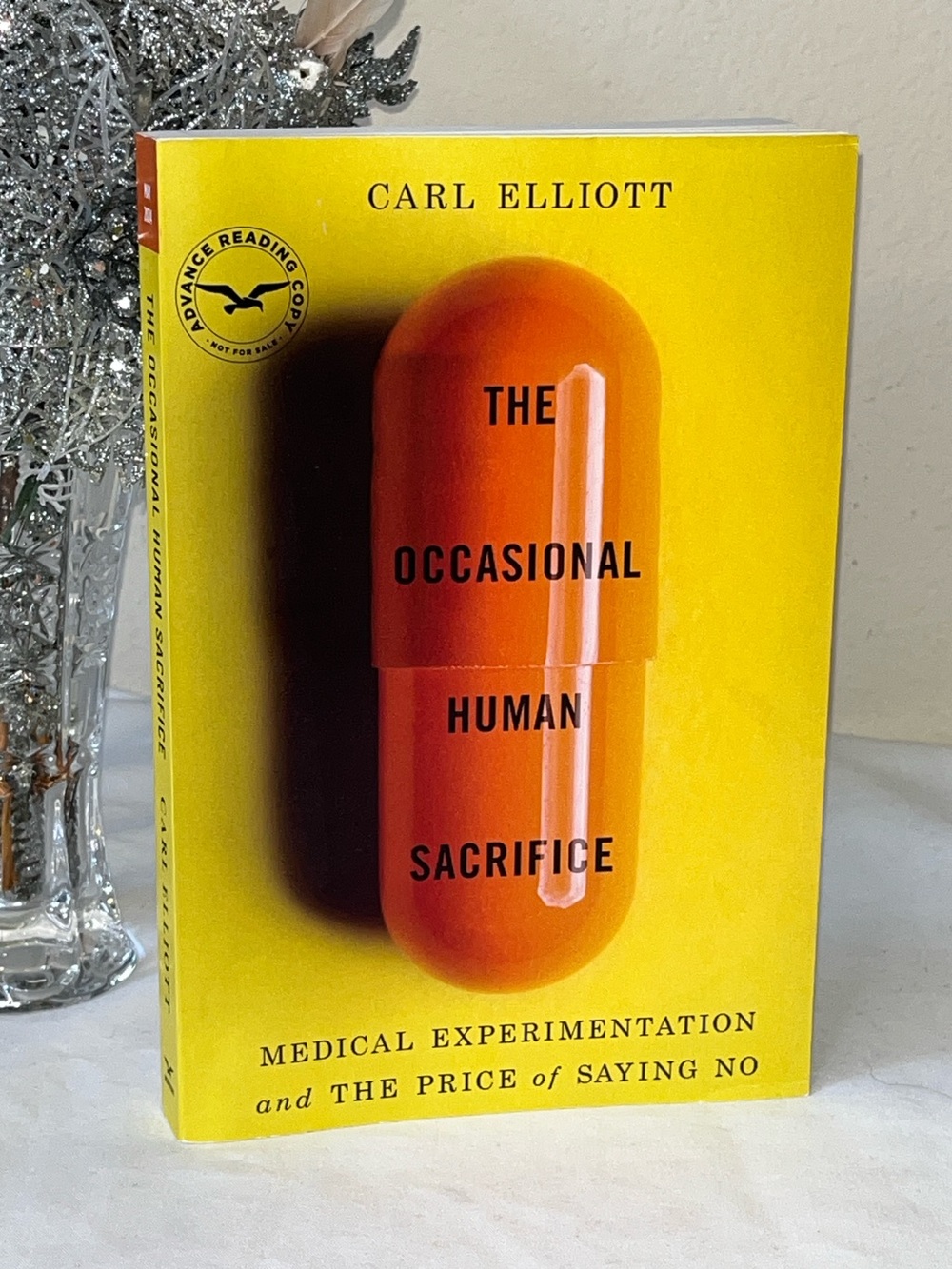 The Occasional Human Sacrifice: Medical
Experimentation by Carl Elliot